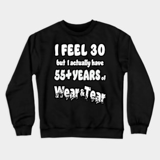 I feel 30 but 55+ white Crewneck Sweatshirt